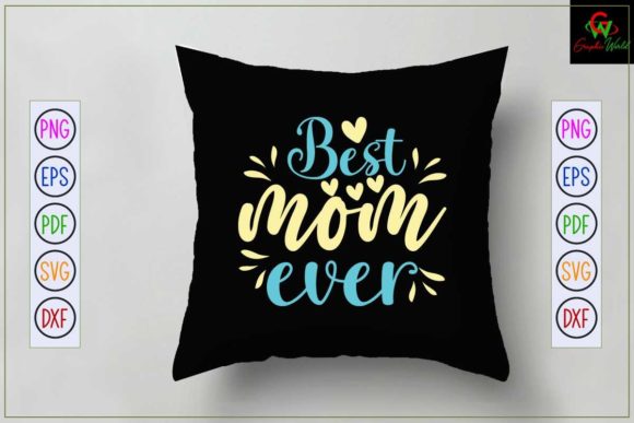 Best Mom Ever - Mom Svg Design: Graphics and Crafts in Action