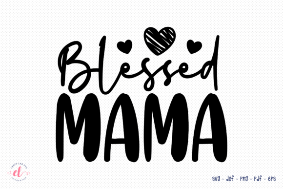 Blessed Mama SVG: Graphics for Crafts & Creative Projects