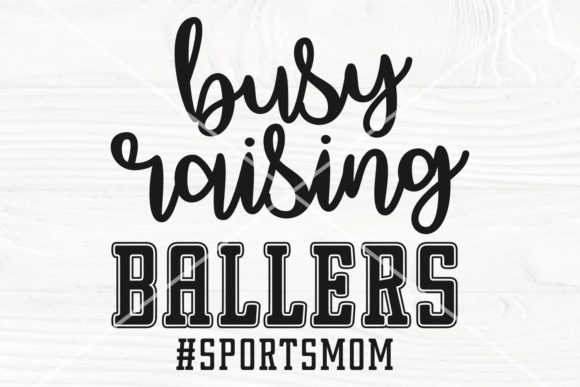 Busy Raising Ballers SVG, Graphics & Crafts