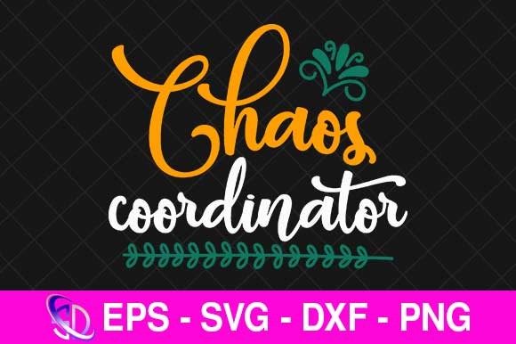 Chaos Coordinator, Mom Svg Design