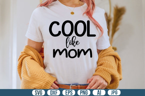 Cool Like Mom Svg: Graphics for Crafts
