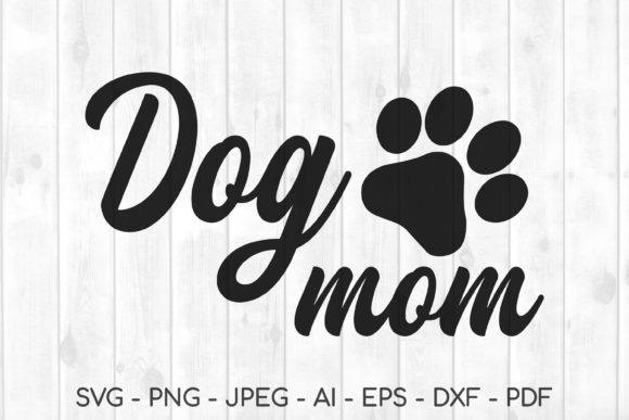 Dog Mom Svg: Graphics & Crafts for Branding