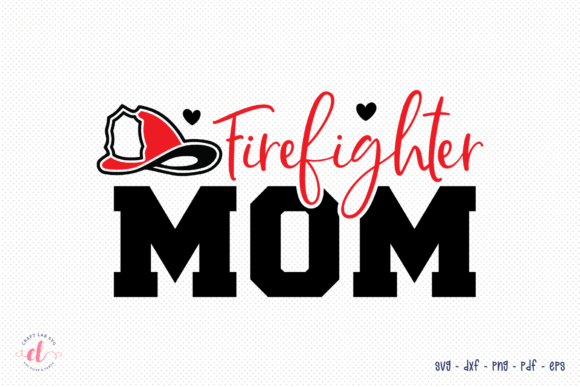 Firefighter Mom SVG, Firefighter SVG: Graphics and Crafts