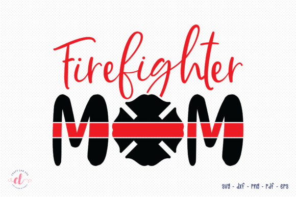 Firefighter Mom SVG: Graphics and Crafts for Creative Publishing