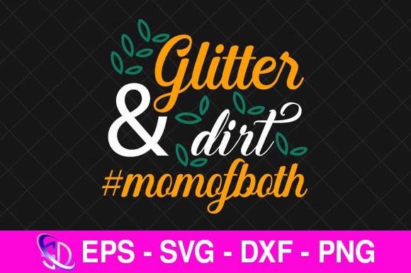 Glitter and Dirt Momofboth, Mom Svg