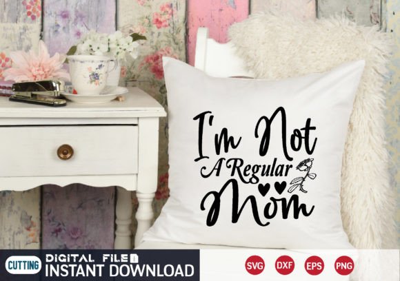 I m Not a Regular Mom Svg