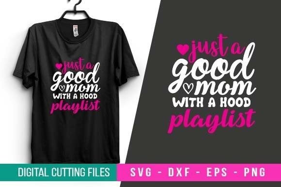 Just a Good Mom SVG Design for Graphics and Crafts