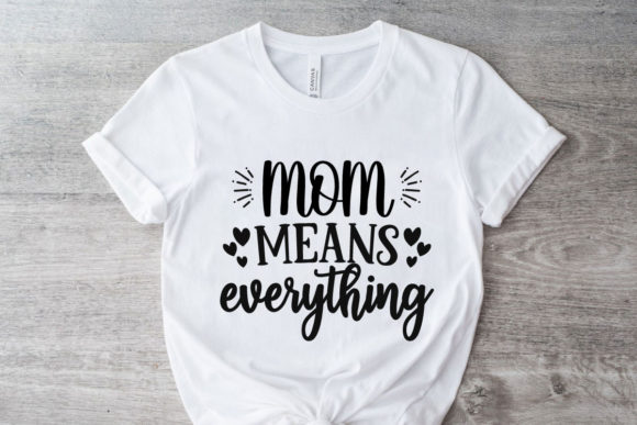 Mom Means Everything SVG: Graphics and Crafts