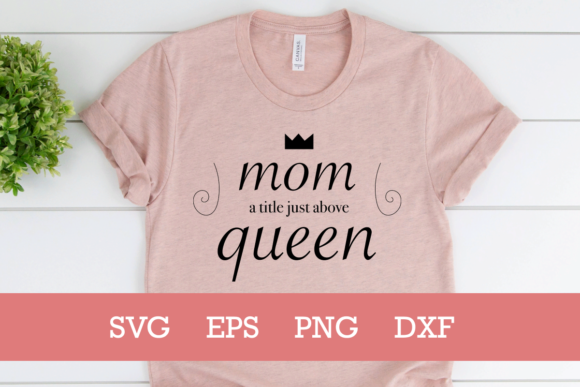 Mom Queen SVG for Graphics and Crafts