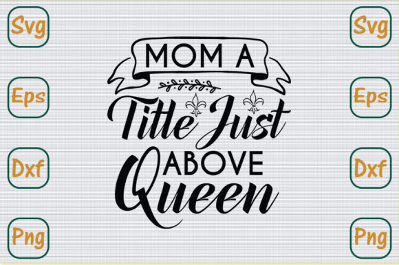 Mom Svg Design, Mom a Title Just Above