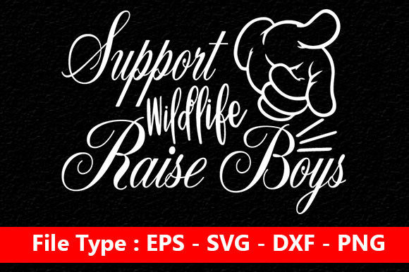 Mom Svg Design, Support Wildlife, Raise Boys
