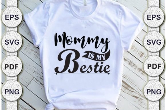Mommy is My Bestie, Mom Svg Design