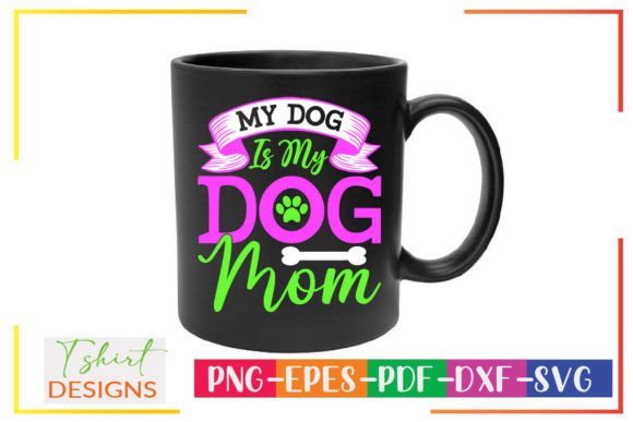 My Dog is My Dog Mom SVG Dog Design
