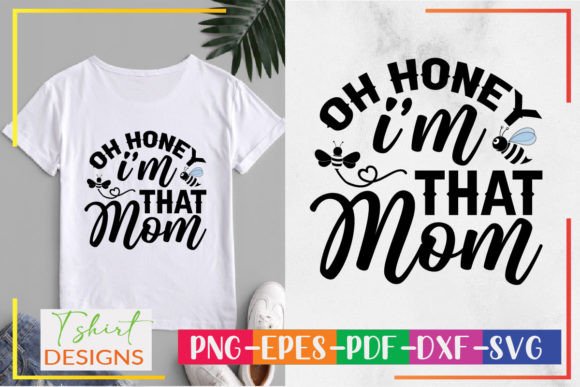 Oh Honey I'm That Mom SVG: Graphics & Crafts
