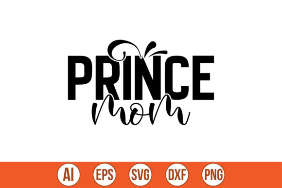 Prince Mom Svg: Graphics for Crafts and Content