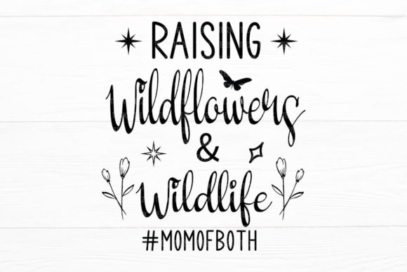 Raising Wildflowers and Wildlife Mom SVG
