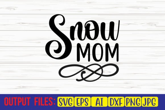 Snow Mom SVG Cut File for Graphics and Crafts