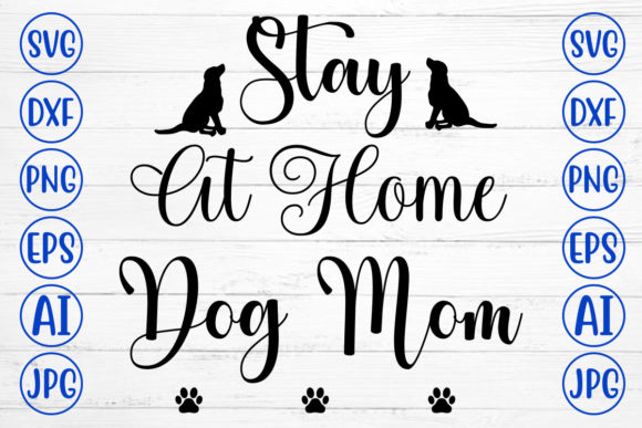 Stay at Home Dog Mom Svg Graphics and Crafts