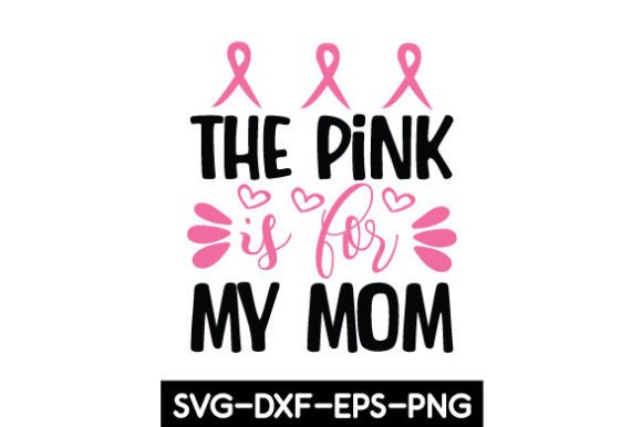 The Pink is for My Mom SVG